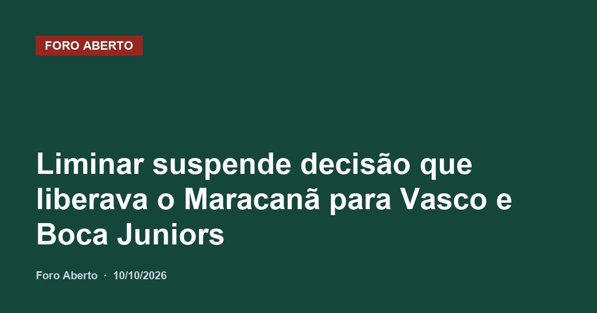 Liminar suspende decisão que liberava o Maracanã para Vasco e Boca Juniors